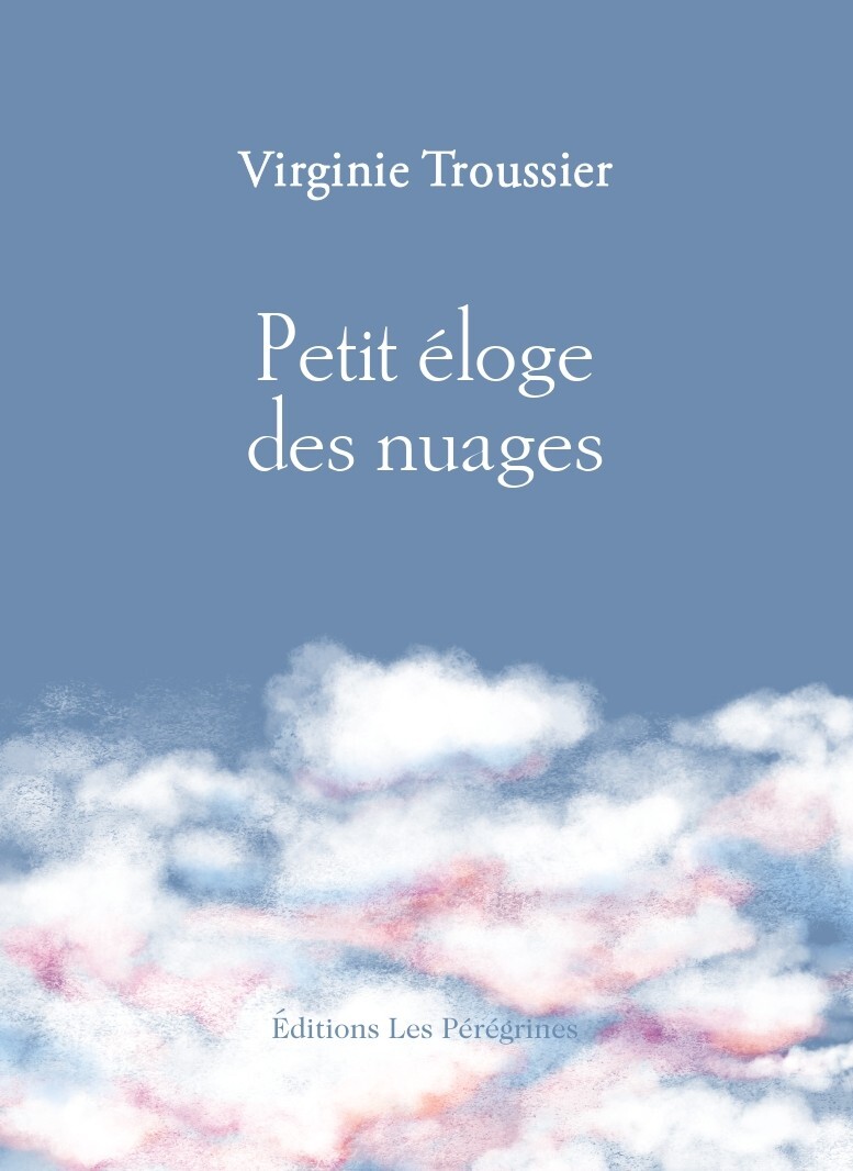 Petit éloge des nuages - Virginie Troussier - LES PEREGRINES
