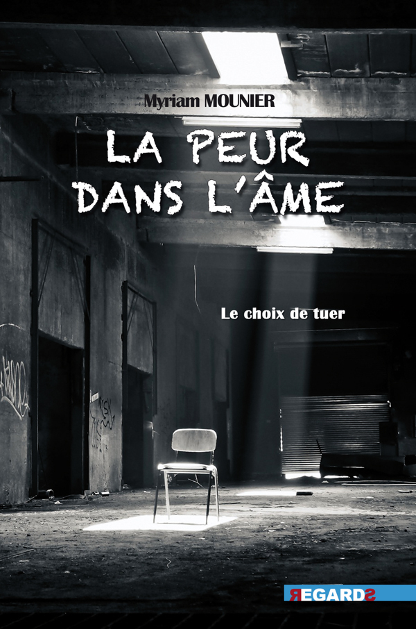 La Peur dans l'Ame - Myriam Mounier - REGARDS