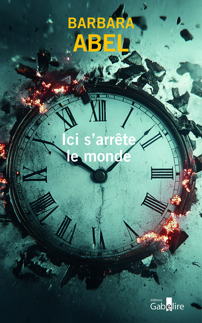 Ici s'arrête le monde - Barbara Abel - GABELIRE