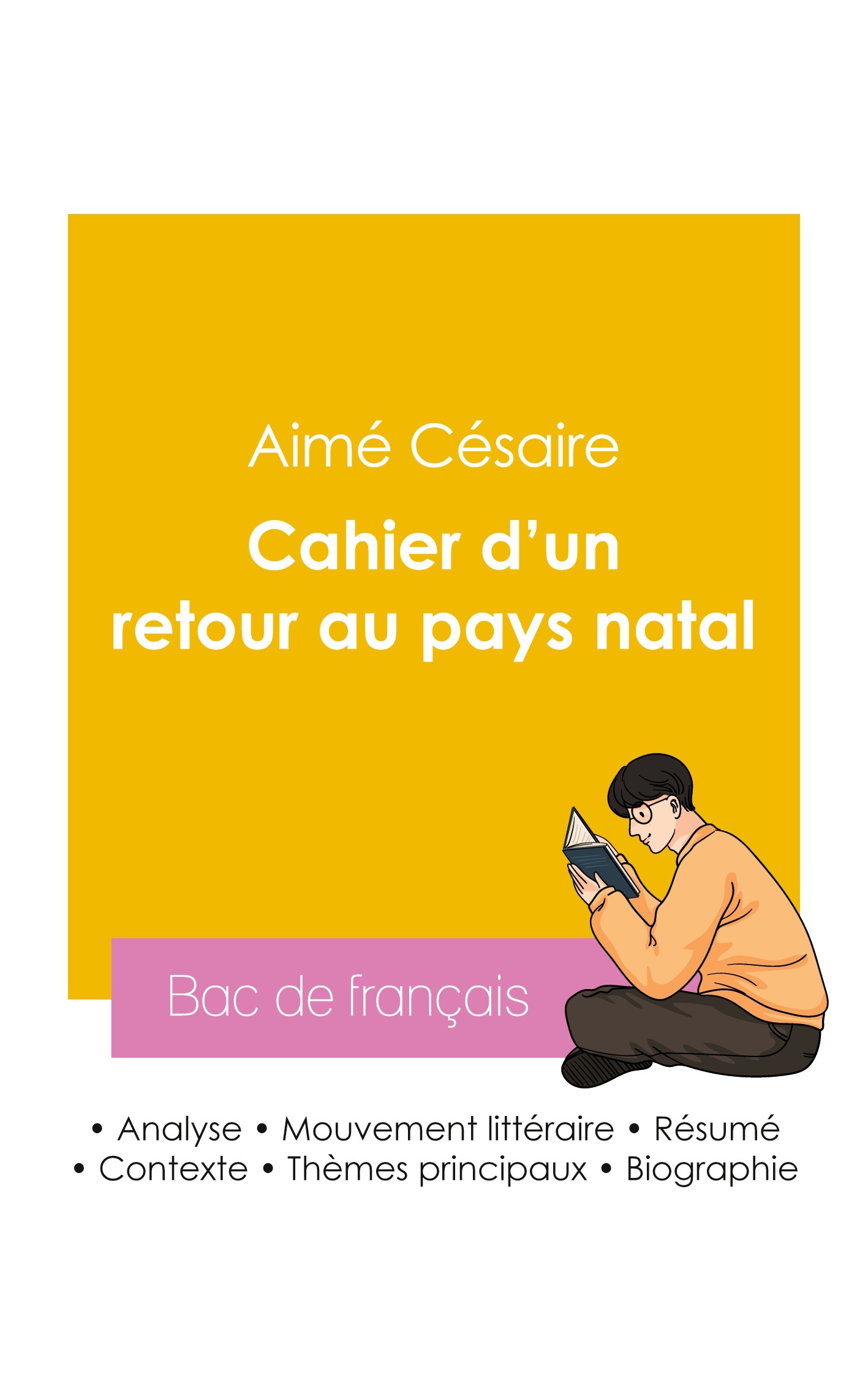 Réussir son Bac de français 2026 : Analyse du recueil Cahier d'un retour au pays natal de Aimé Césaire -  CESAIRE AIME, Aime Cesaire - BAC DE FRANCAIS