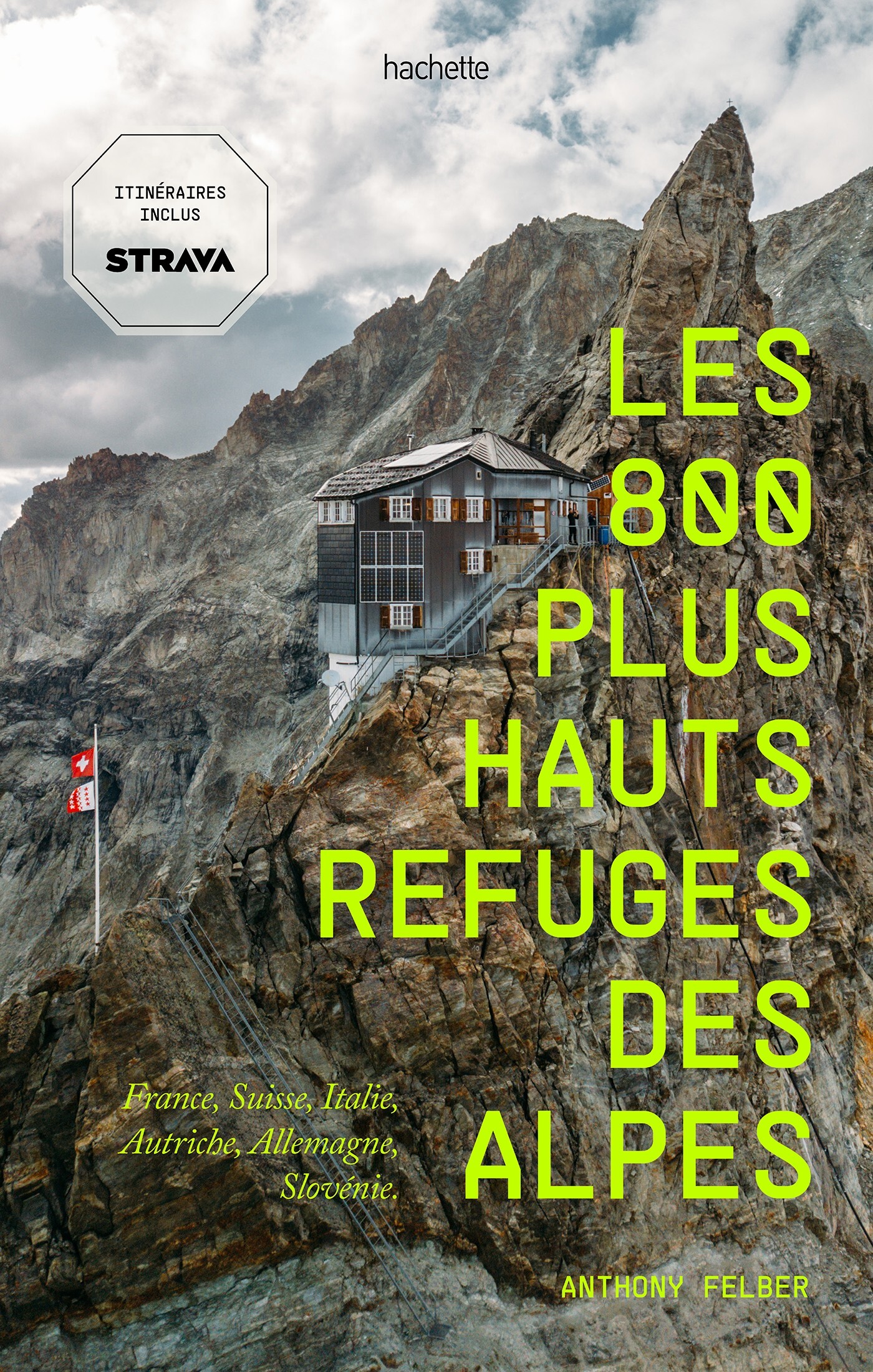 Les 800 plus hauts refuges des Alpes - Anthony Felber - HACHETTE TOURI