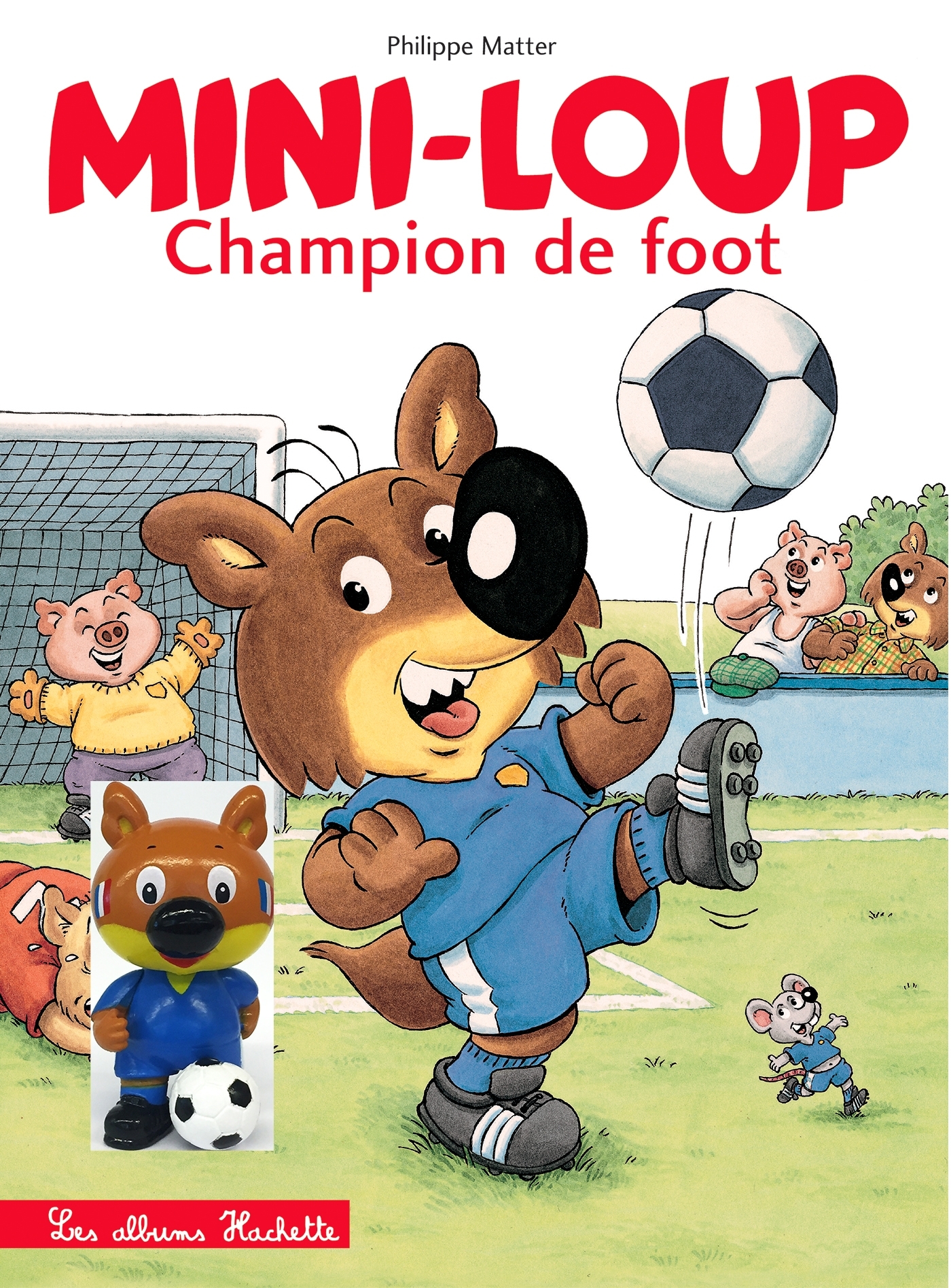 Mini-Loup champion de foot avec figurine - Philippe Matter - HACHETTE ENFANT