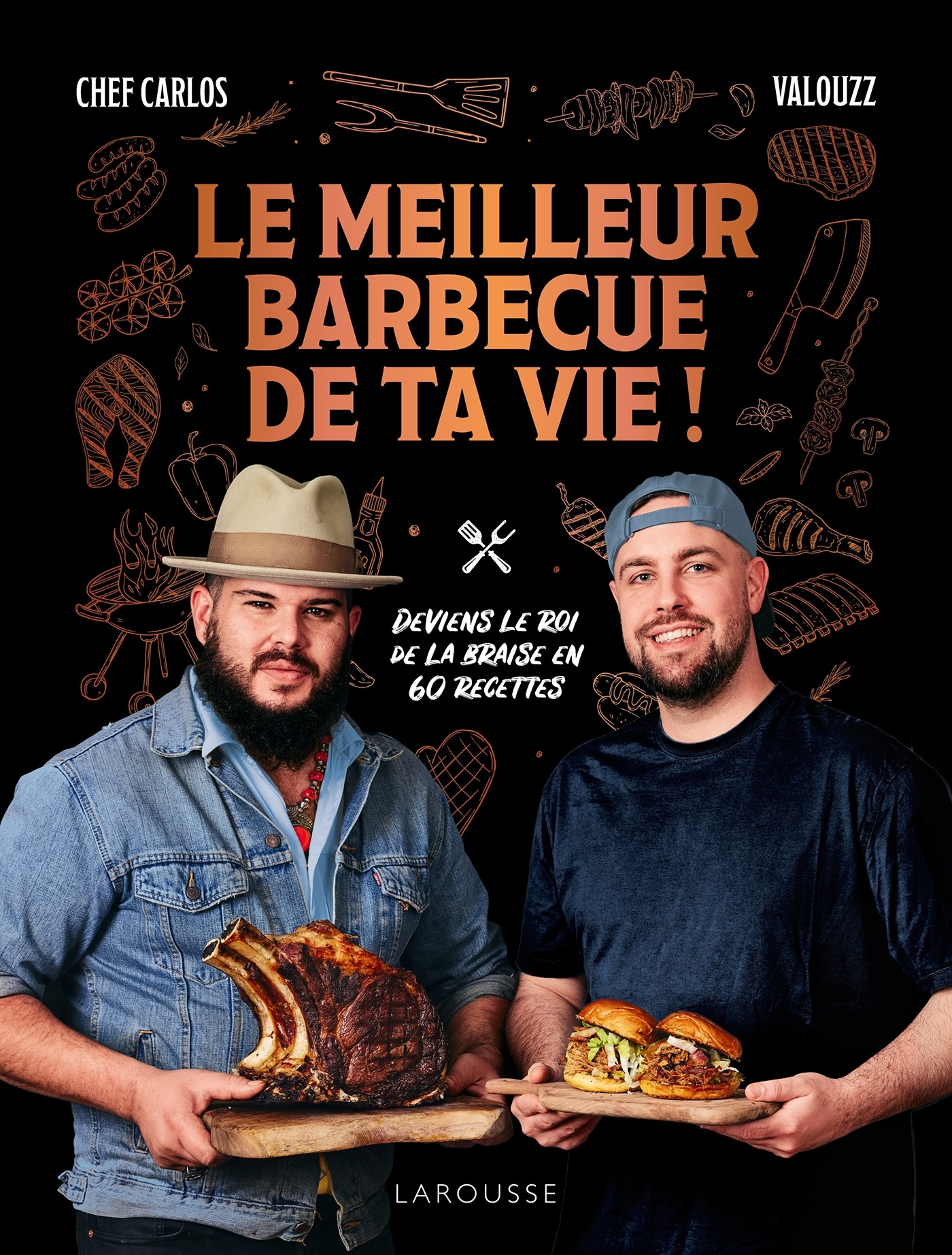 Le meilleur barbecue de ta vie ! -  CHEF CARLOS+VALOUZZ,  Chef Carlos,  Valouzz - LAROUSSE