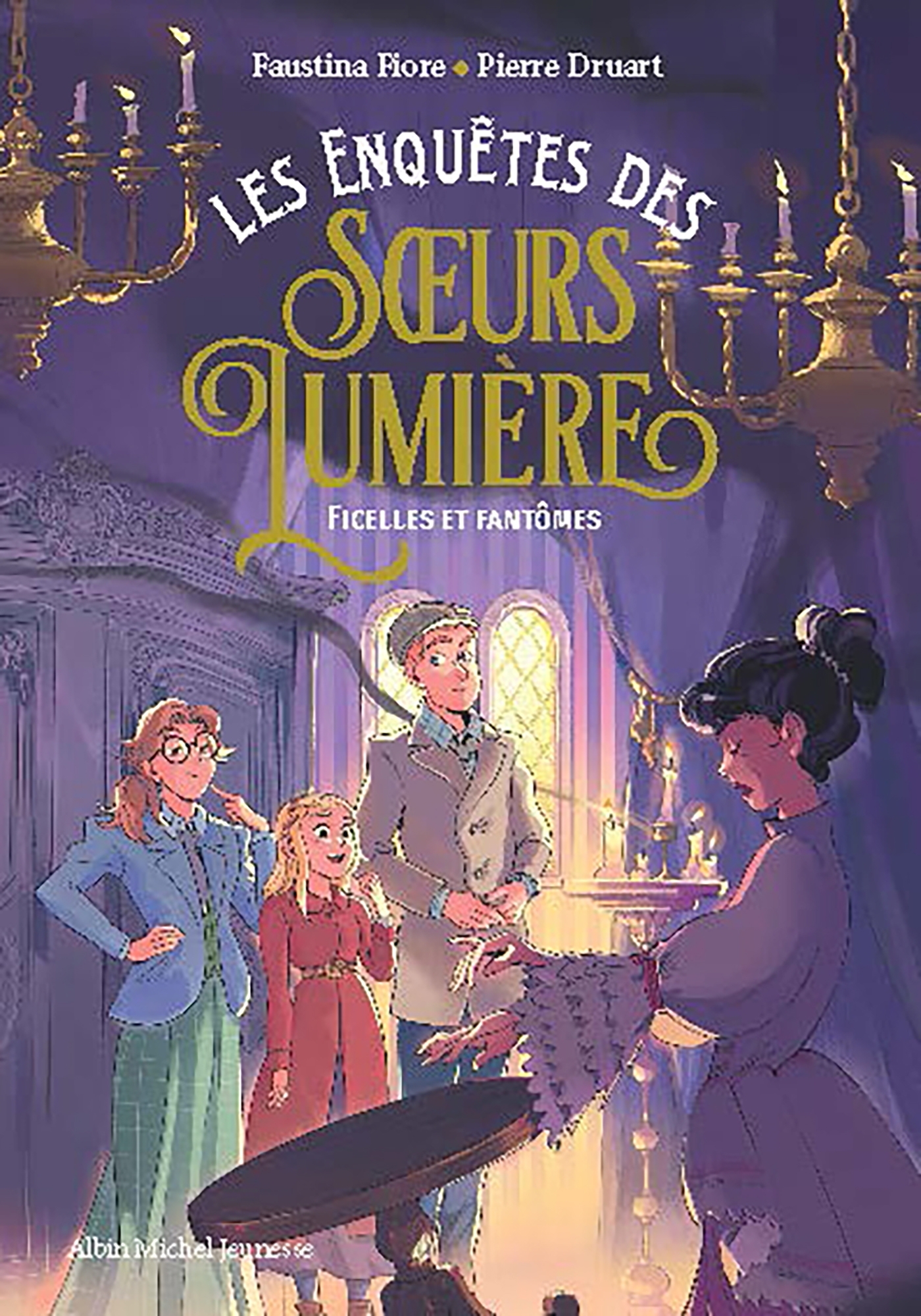 Les Enquêtes des soeurs Lumière - tome 2 - Ficelles et fantômes - Faustina Fiore, Pierre Druart - ALBIN MICHEL