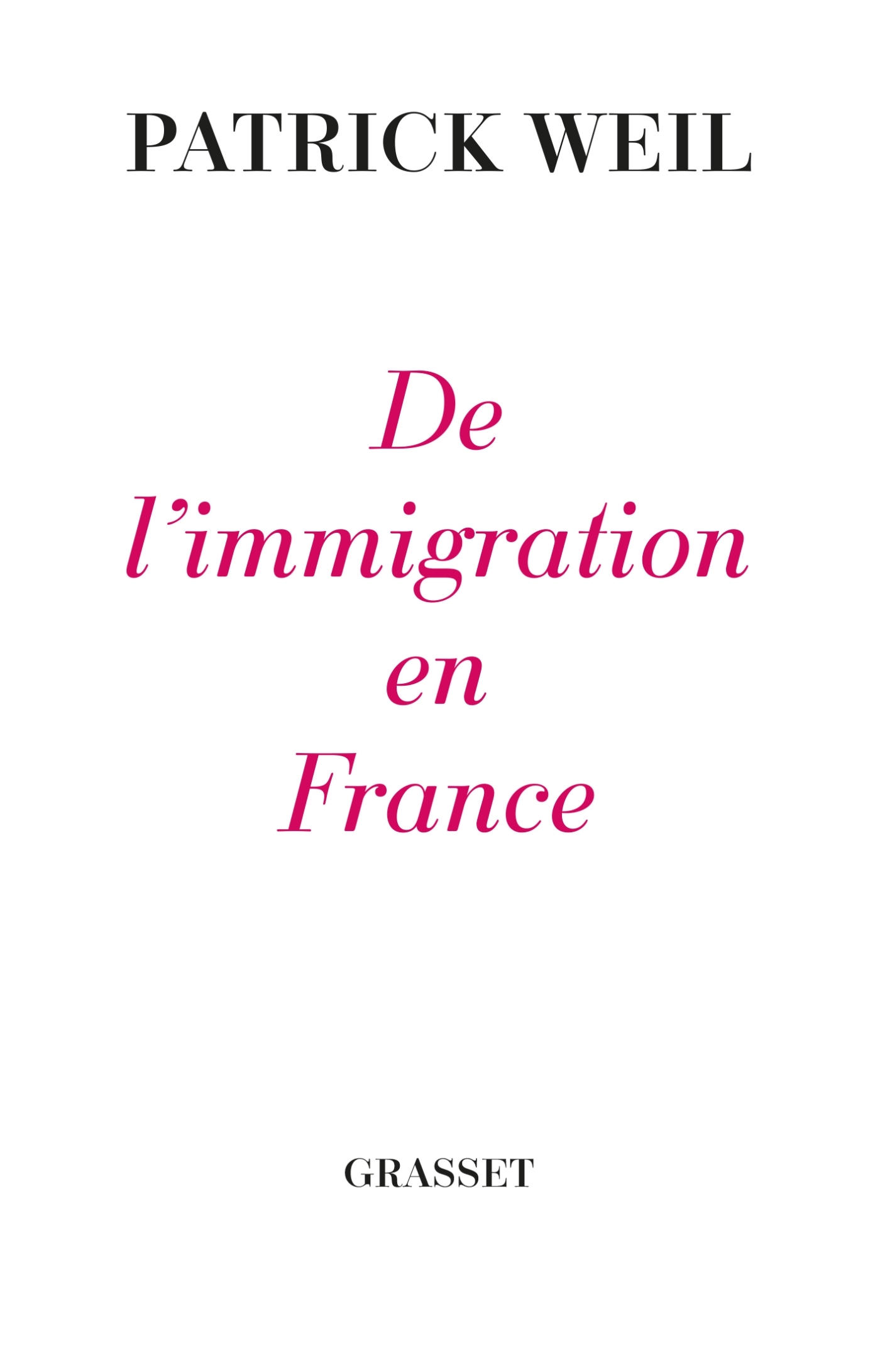 De l'immigration en France - Patrick Weil - GRASSET