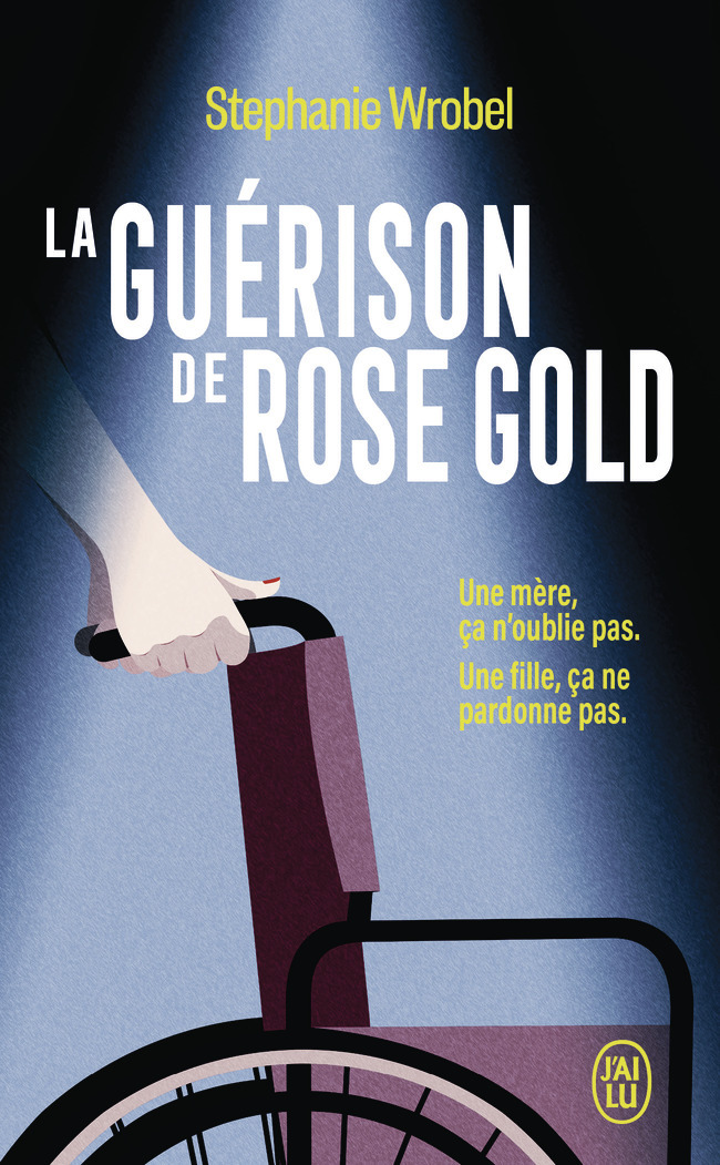 La guérison de Rose Gold - Stephanie Wrobel - J'AI LU