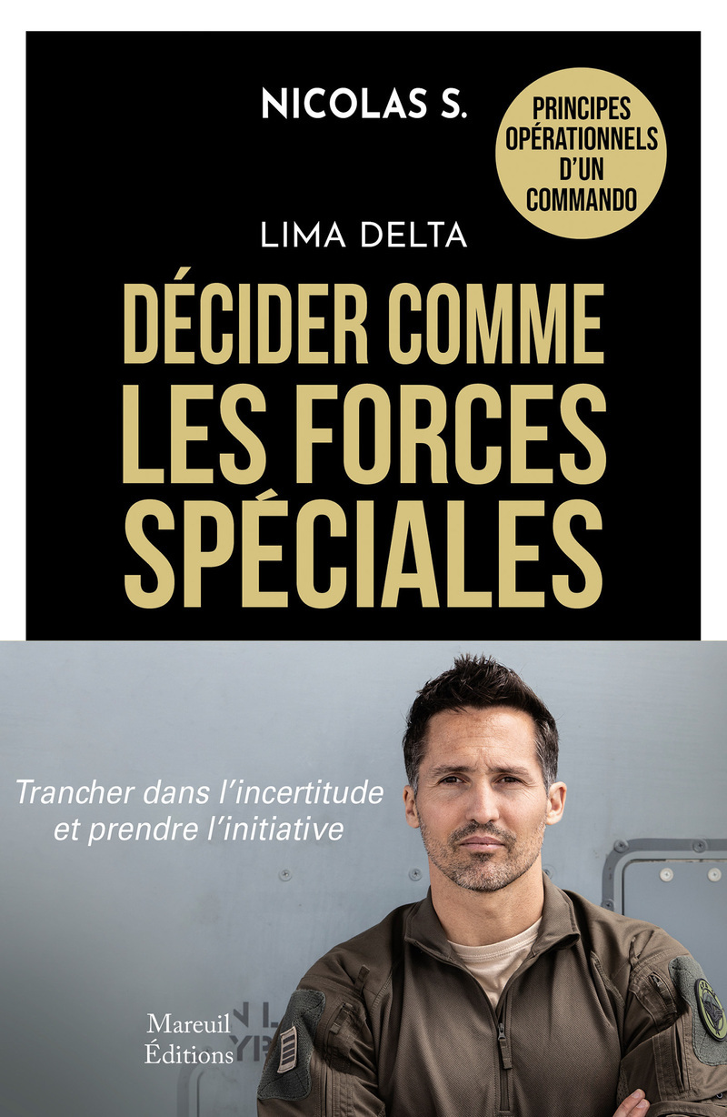 Lima Delta - Décider comme les forces spéciales - Nicolas S. - MAREUIL EDITION