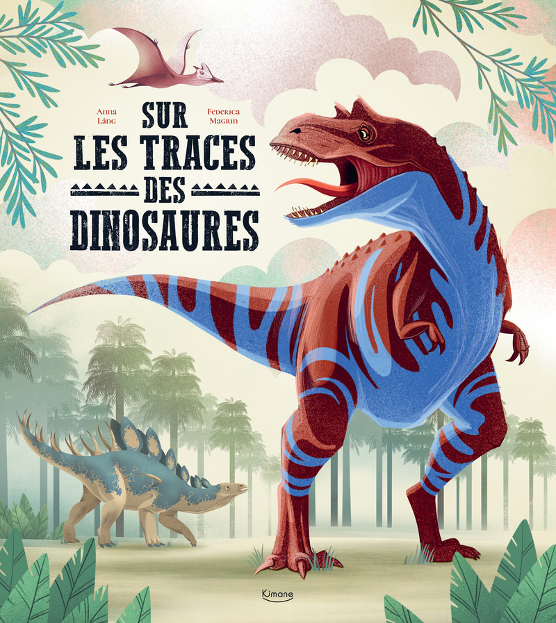 Sur les traces des dinosaures - Federica Magrin - KIMANE