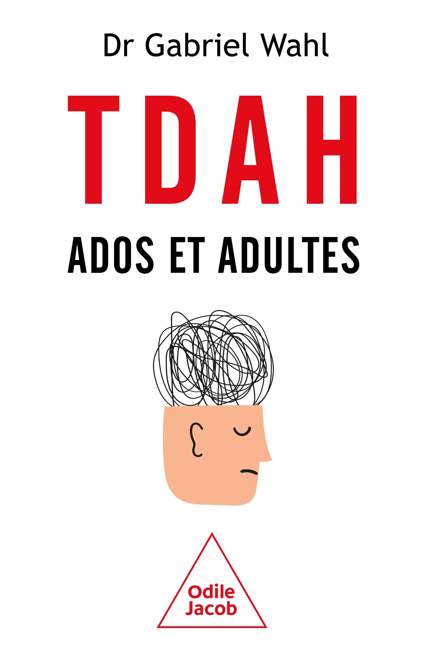TDAH Ados et adultes - Gabriel Wahl,  Gabriel WAHL - JACOB