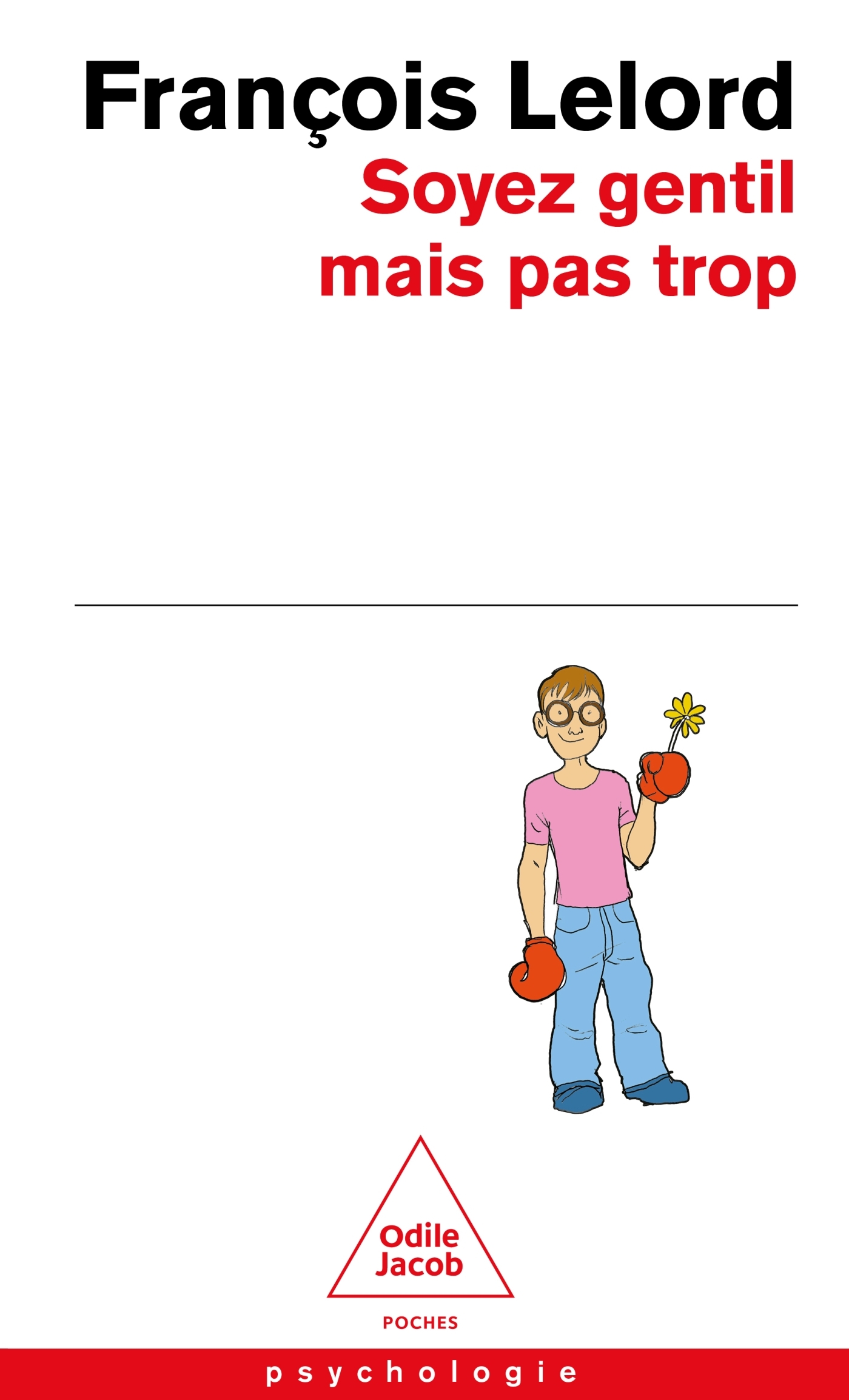 Soyez gentil, mais pas trop - François Lelord,  François LELORD - JACOB