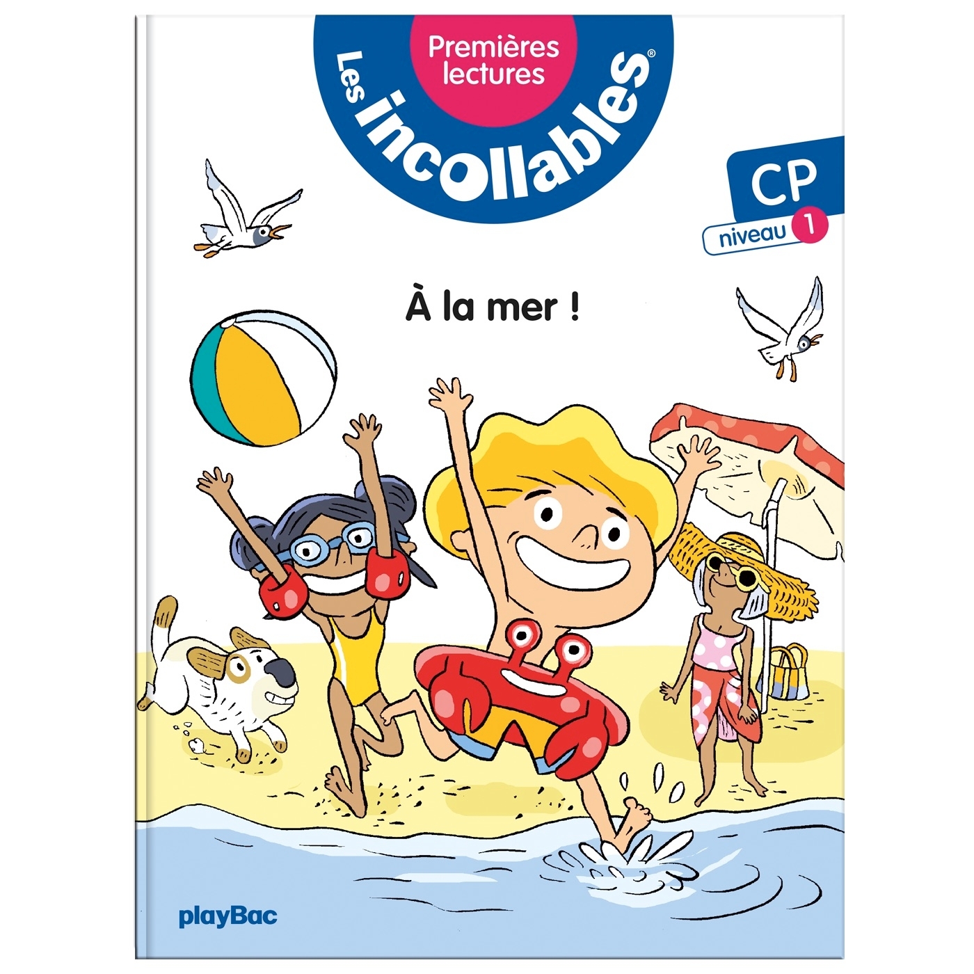 Les incollables - Premières lectures -  Tome 1 - À  la mer ! - Niveau 1 - Rééd 2023 - Marie Lenne-Fouquet - PLAY BAC