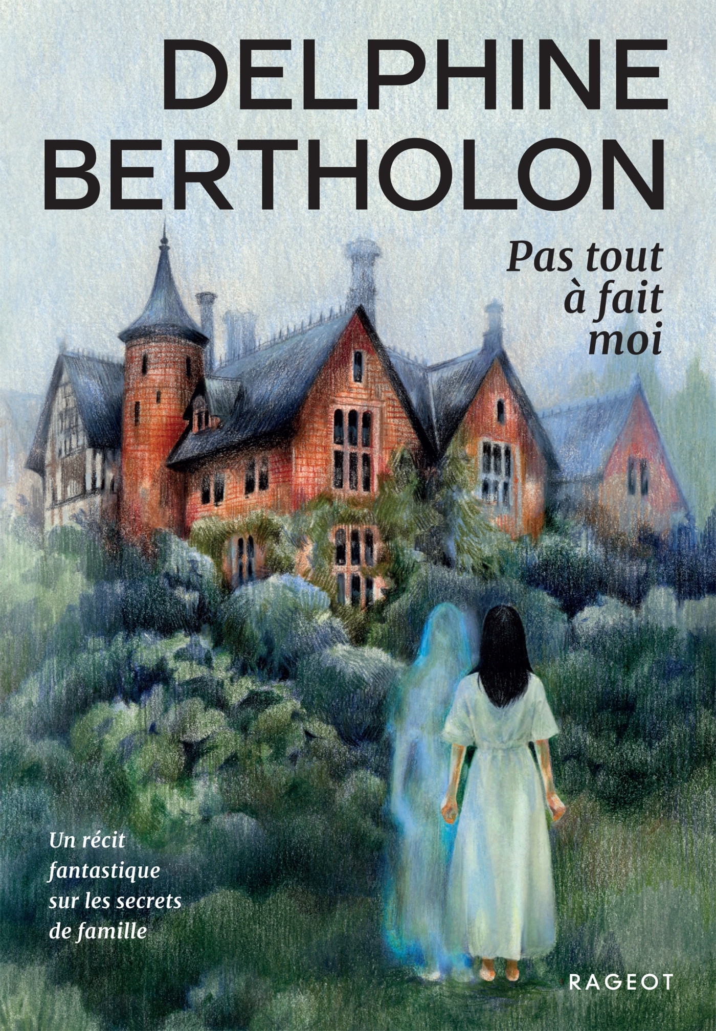 Pas tout à fait moi - DELPHINE BERTHOLON - RAGEOT