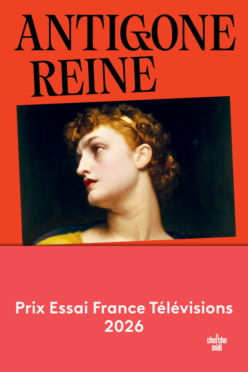 Antigone reine - Lolita Pille - CHERCHE MIDI