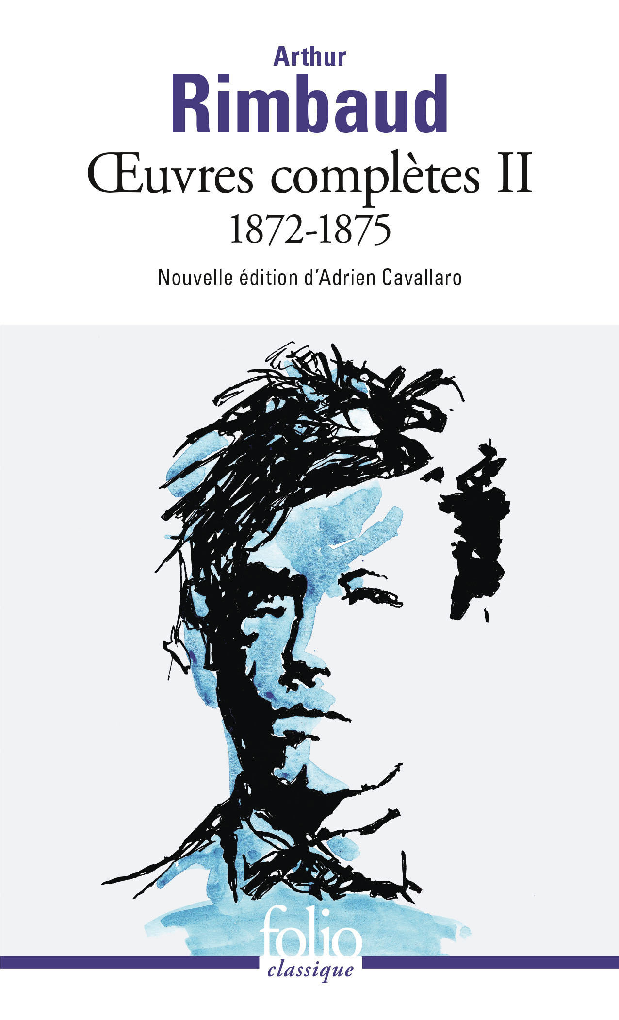 Œuvres complètes -  Arthur RIMBAUD, Arthur Rimbaud, Adrien Cavallaro - FOLIO