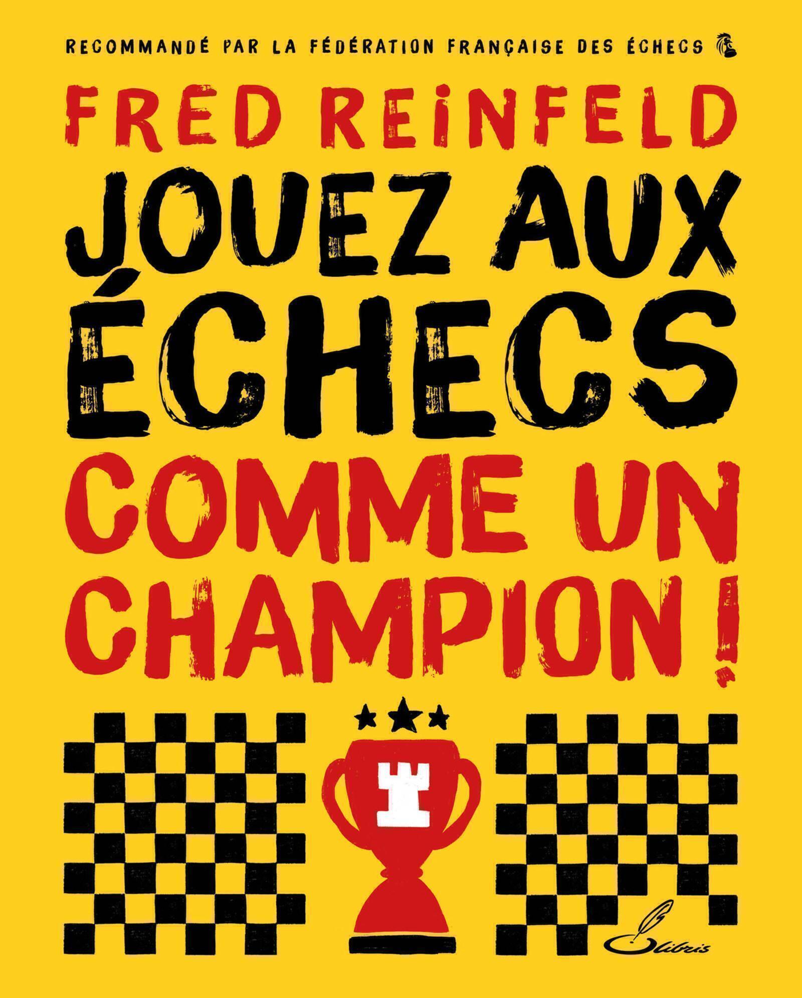 Jouez aux échecs comme un champion ! - Fred Reinfeld - OLIBRIS