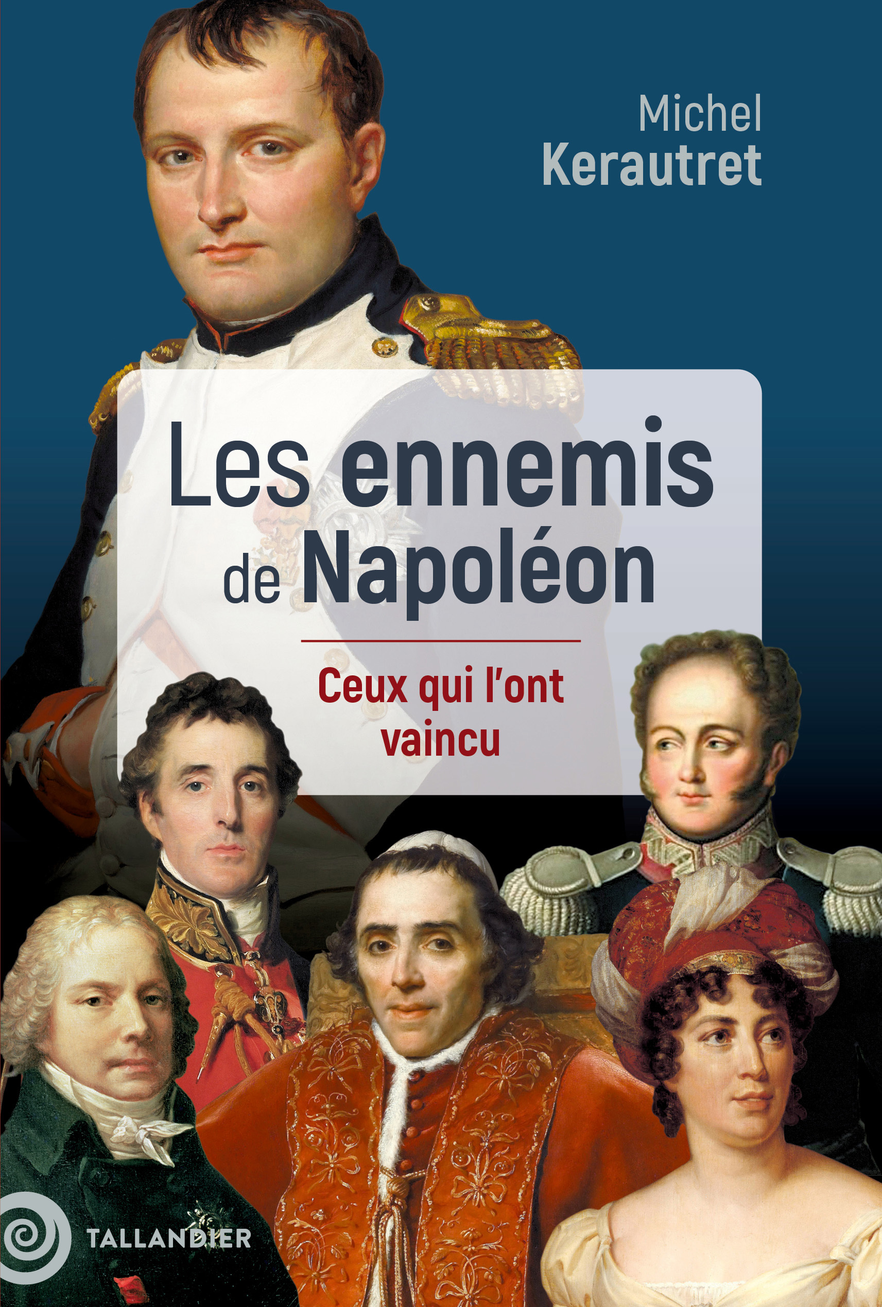 Les ennemis de Napoléon - Michel Kerautret - TALLANDIER