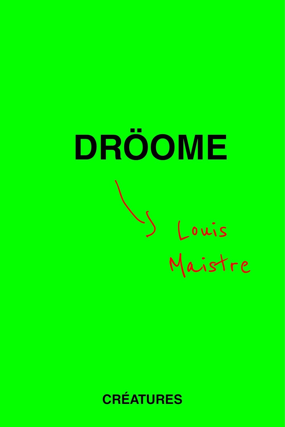 Dröome - Louis Maistre - CREATURES ED
