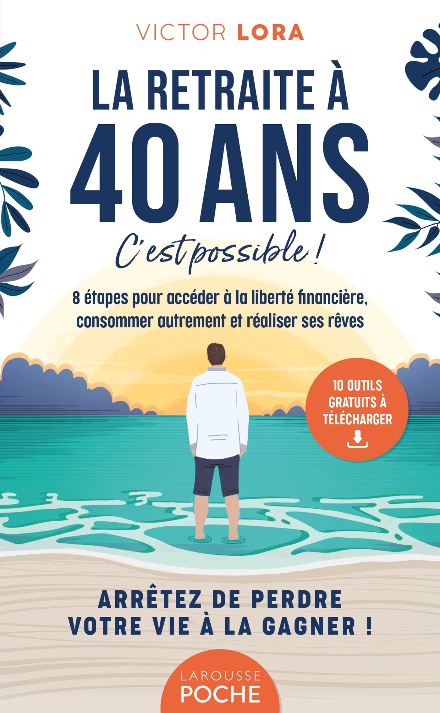 La retraite à 40 ans - Poche - Victor Lora - LAROUSSE