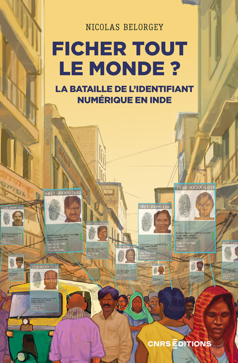 Ficher tout le monde ? - La bataille de l'identifiant numérique en Inde - Nicolas Belorgey - CNRS EDITIONS
