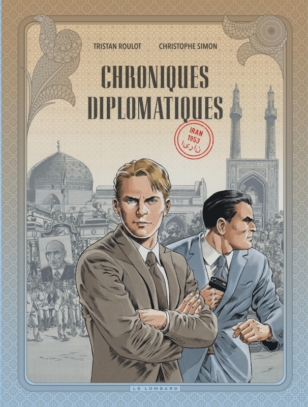 Chroniques diplomatiques - Tome 1 - Iran, 1953 -  Roulot Tristan, Tristan Roulot - LOMBARD