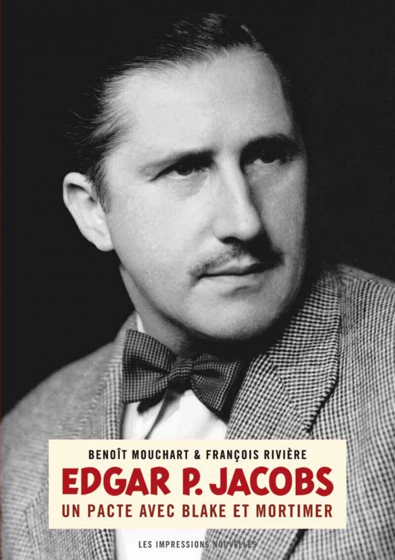 Edgar P. Jacobs - Un pacte avec Blake et Mortimer - Benoît MOUCHART, François Rivière - IMPRESSIONS NOU