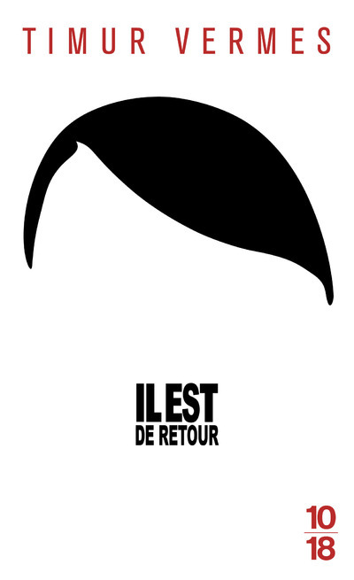 Il est de retour - Timur Vermes - 10 X 18