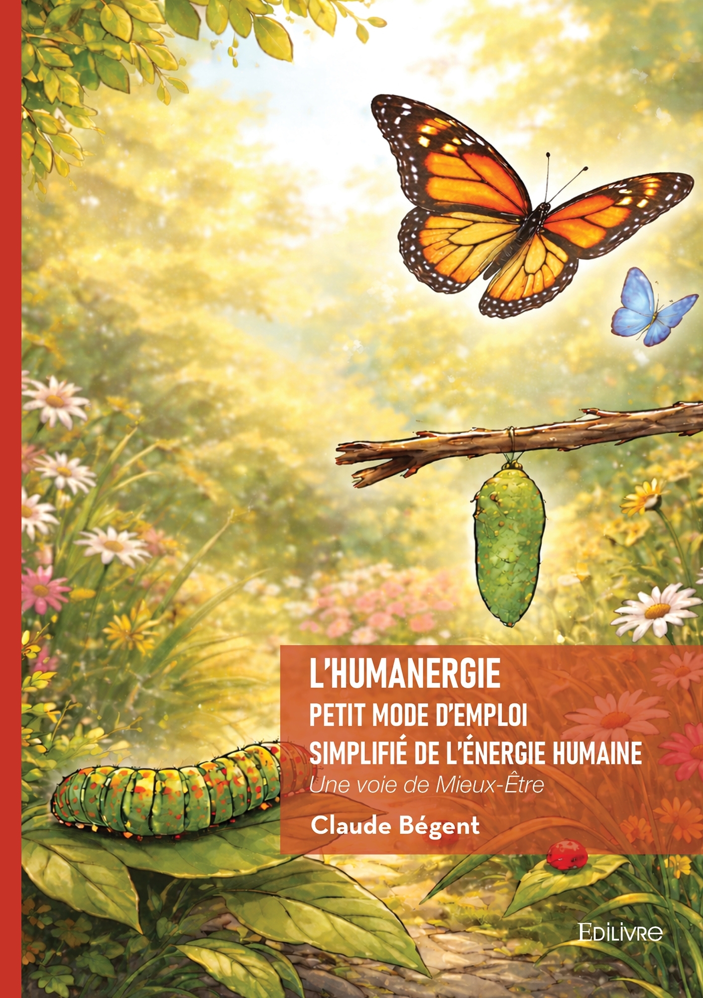 L'Humanergie - Petit mode d'emploi simplifié de l'énergie humaine - Claude Bégent - EDILIVRE