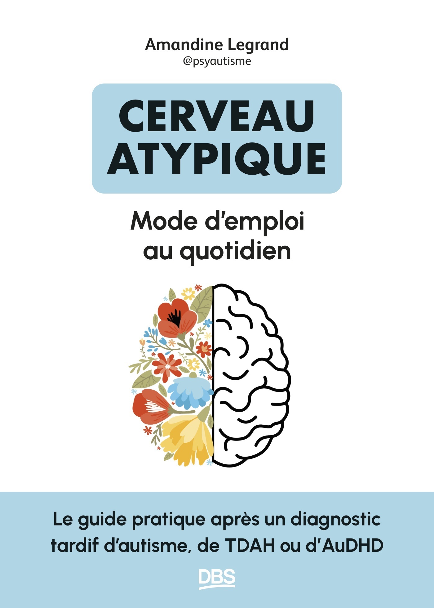 Cerveau atypique : mode d’emploi au quotidien - Amandine Legrand - DE BOECK SUP