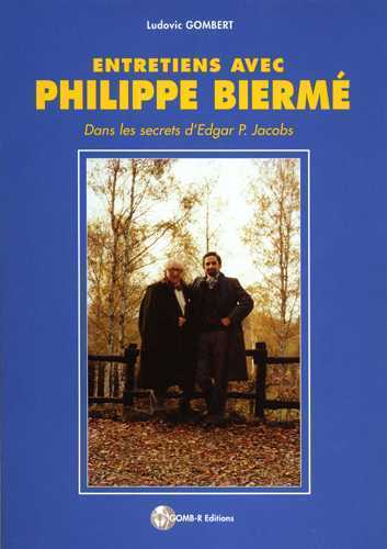 Entretiens avec Philippe Biermé (Dans les secret d'Edgar P. Jacobs) - Ludovic Gombert, PHILIPPE BIERME - GOMB-R
