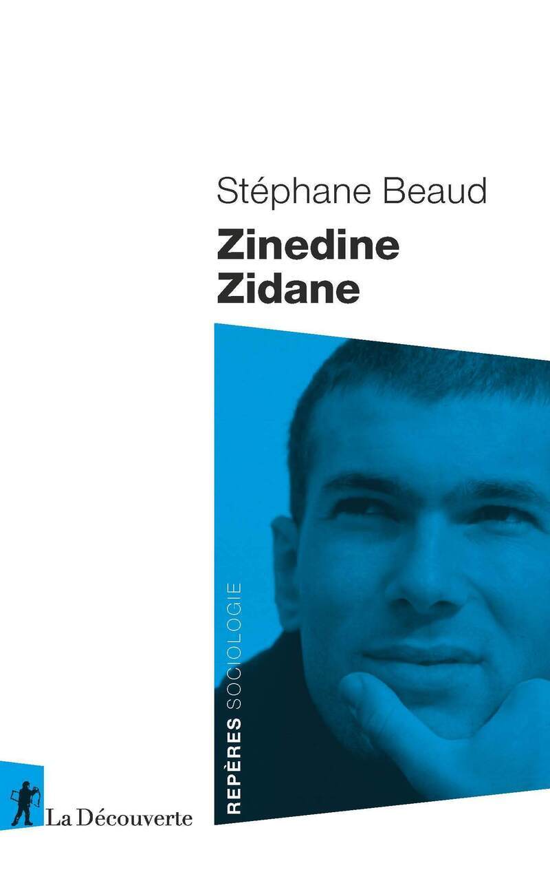 Zinedine Zidane - Stéphane Beaud - LA DECOUVERTE