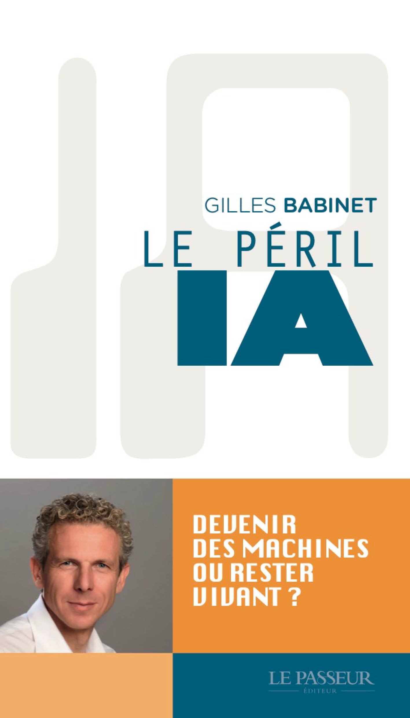 Le péril IA - Gilles Babinet - LE PASSEUR