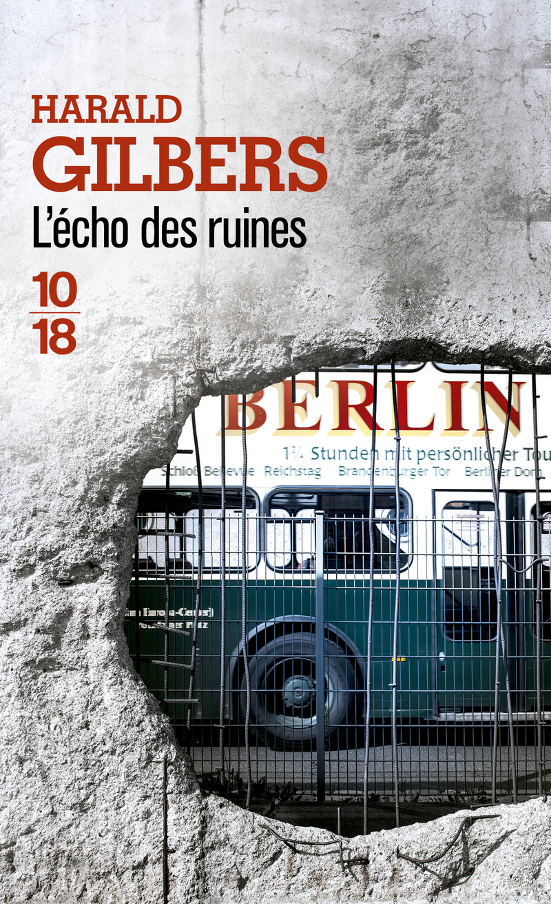 L'écho des ruines - Une enquête du commissaire Oppenheimer - Harald Gilbers - 10 X 18