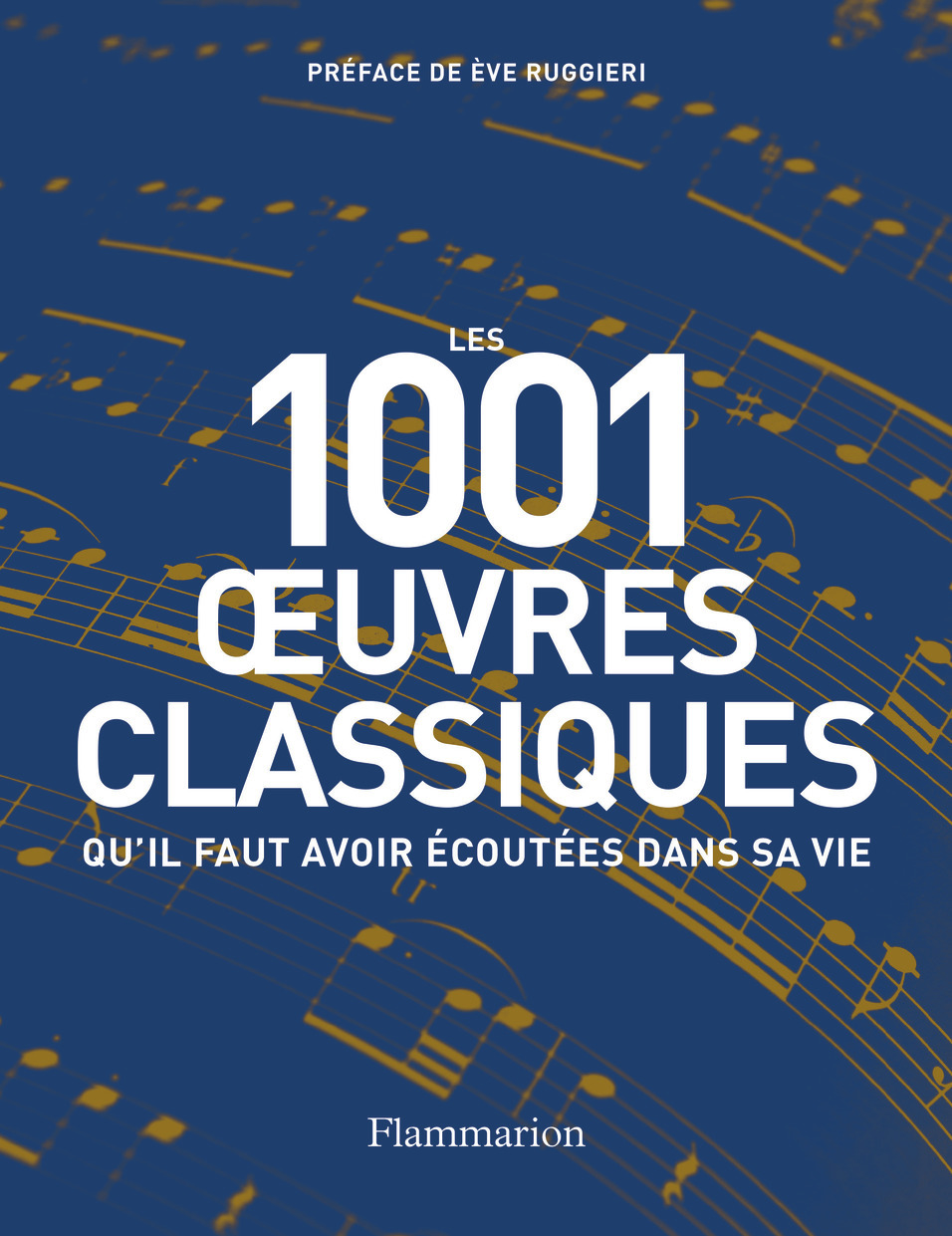 Les 1001 oeuvres classiques qu'il faut avoir écoutées dans sa vie -  Collectif, Ève Ruggieri - FLAMMARION
