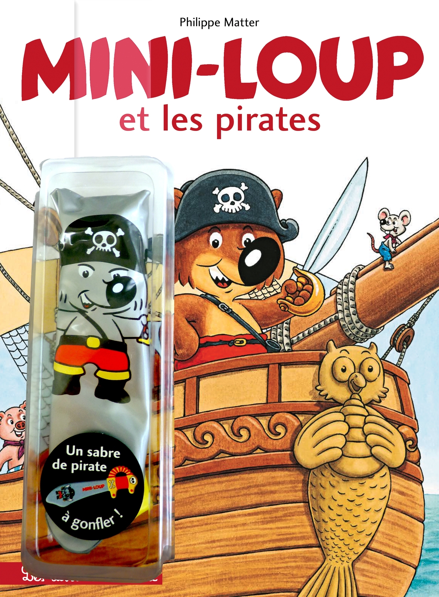 Mini-Loup et les pirates + Sabre gonflable - Philippe Matter - HACHETTE ENFANT
