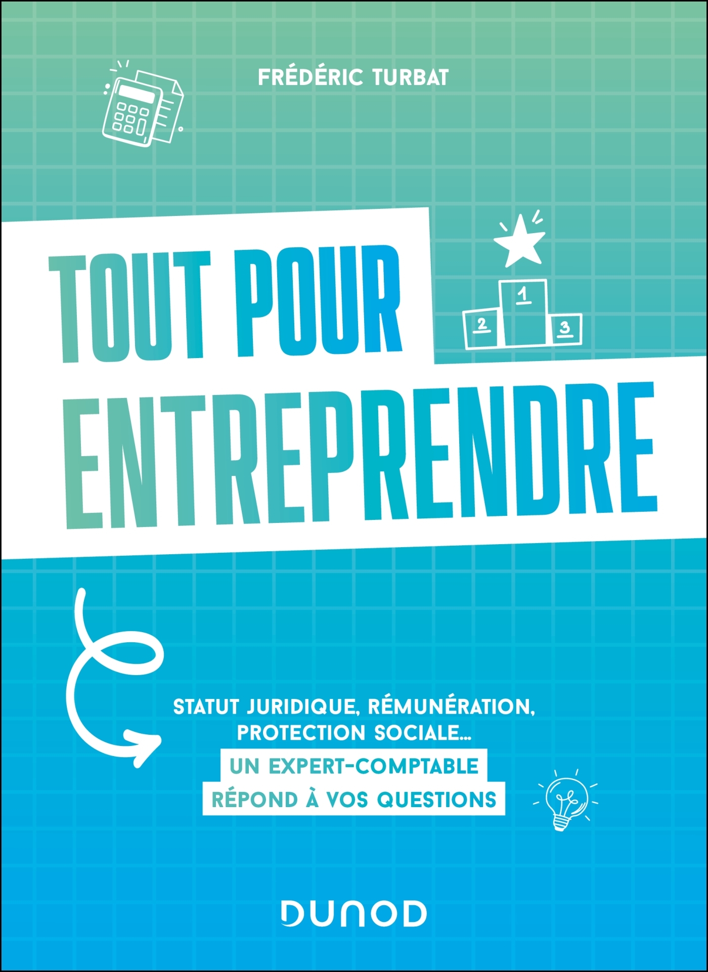 Tout pour entreprendre - Frédéric TURBAT - DUNOD