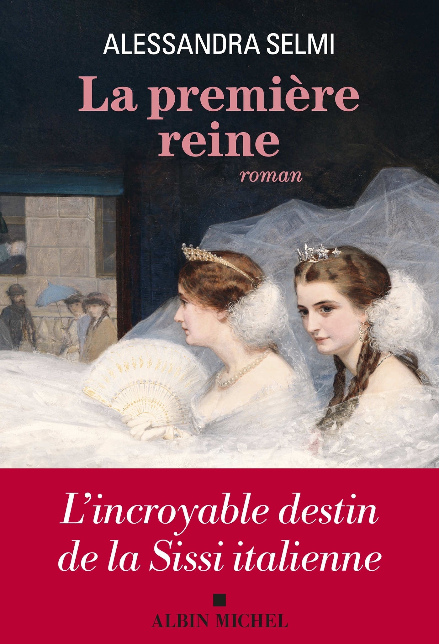 La Première Reine - Alessandra Selmi - ALBIN MICHEL