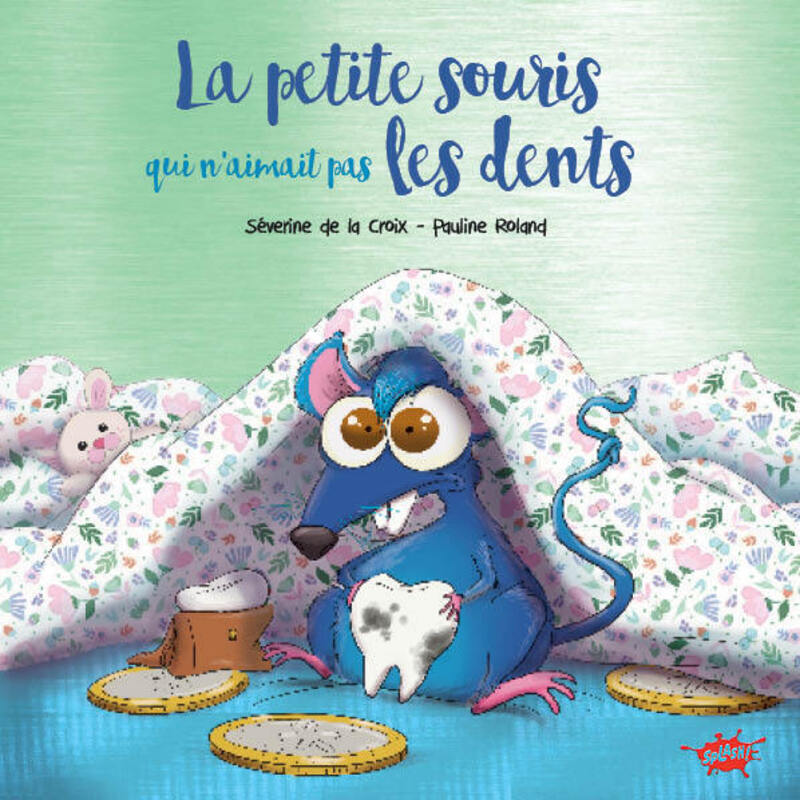La Souris qui n'aimait pas les dents - Collector - Séverine de La Croix - EDITIONS SPLASH