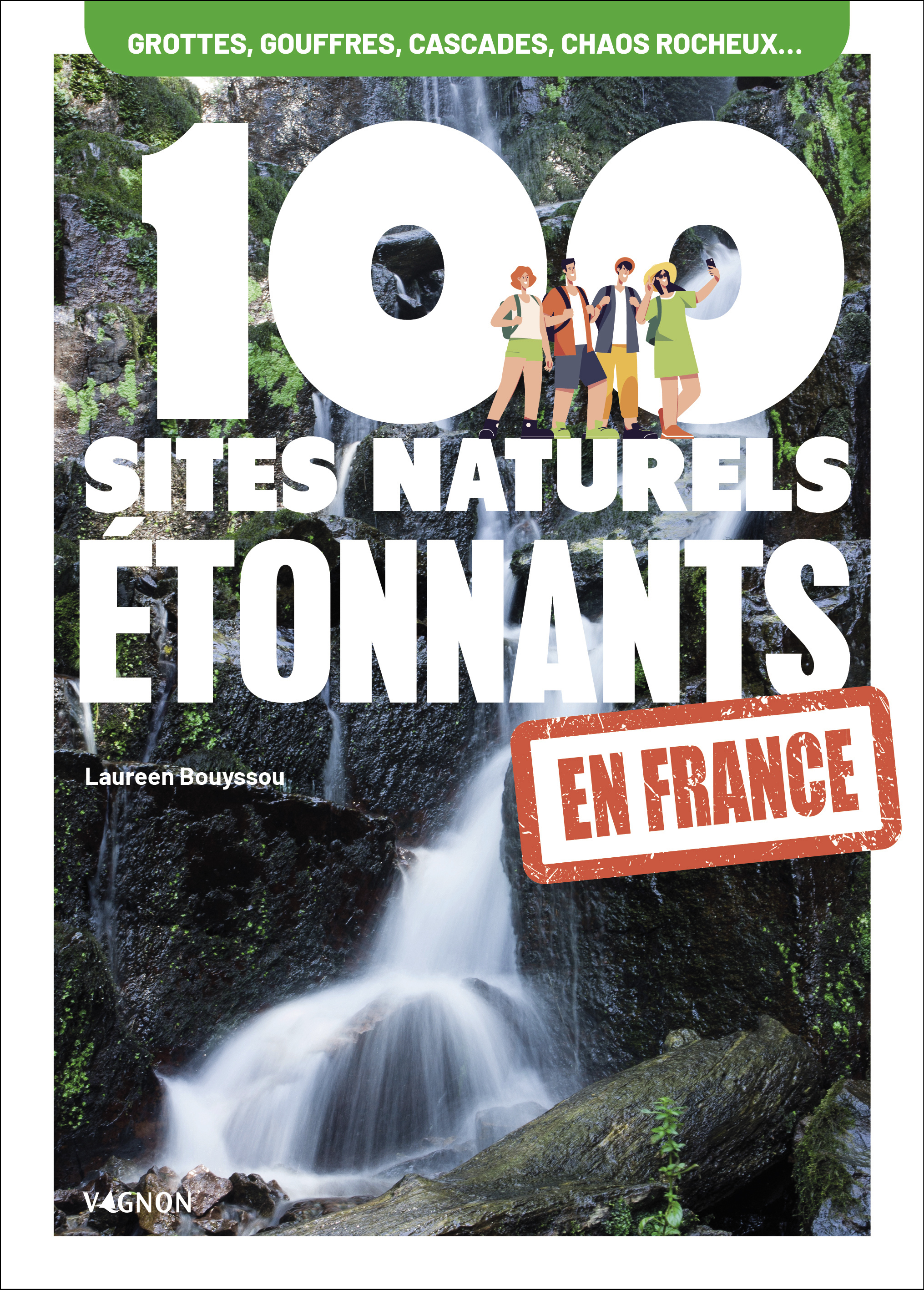 100 sites naturels étonnants en France - Laureen Bouyssou - VAGNON
