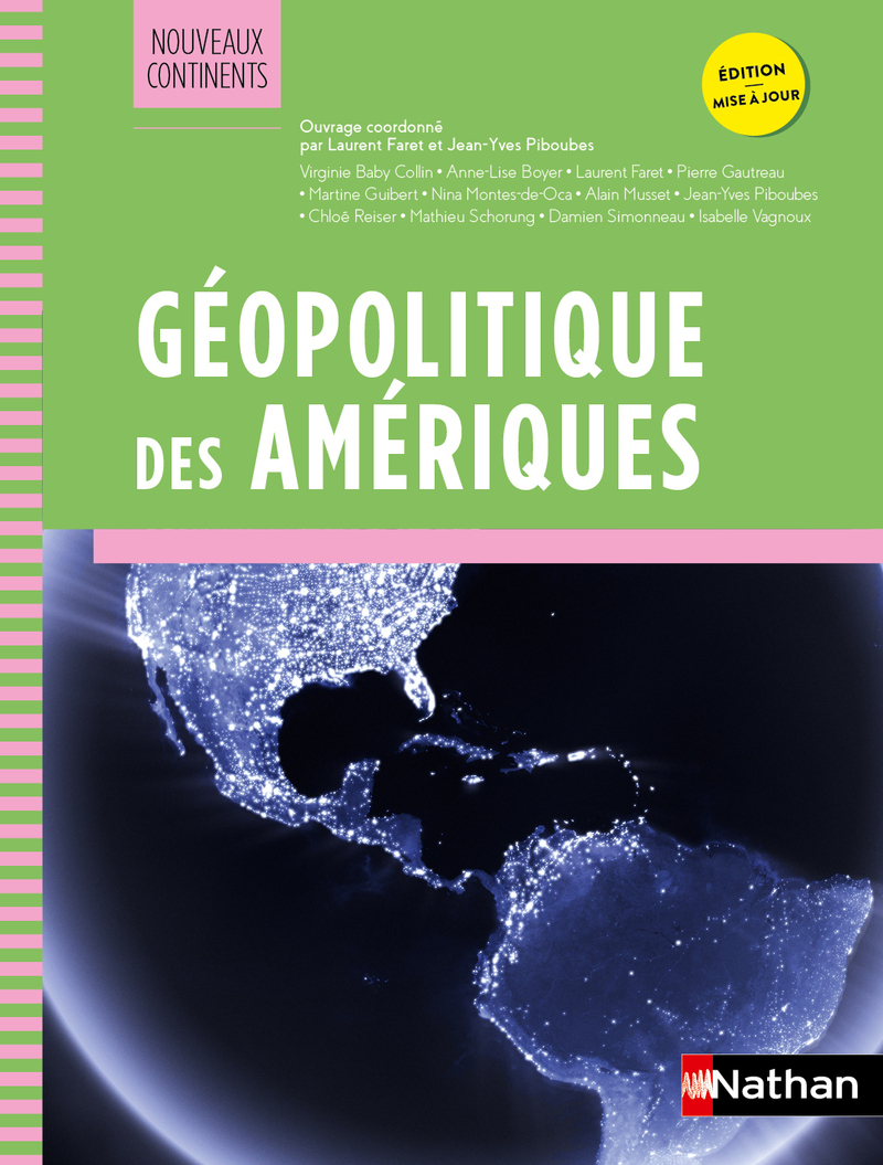 Géopolitique des Amériques - Laurent Faret, Jean-Yves Piboubes, Virginie BABY-COLLIN, Anne-Lise Boyer, Nina Montes-de-Oca, Pierre Gautreau, Alain Musset, Martine Guibert, Cloé Reiser, Mathieu Schorung, Damien Simoneau, Isabelle Vagnoux - NATHAN
