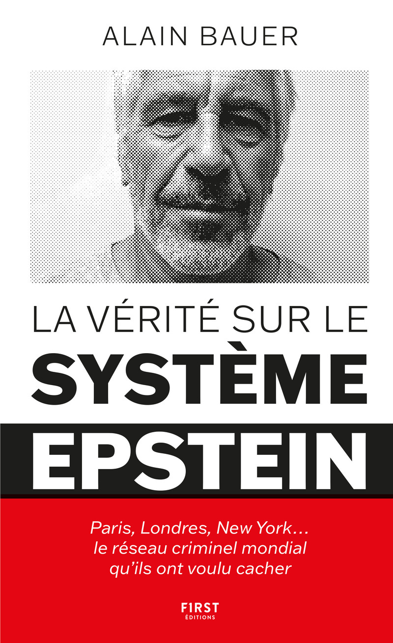 La Vérité sur le système Epstein - Alain Bauer - FIRST