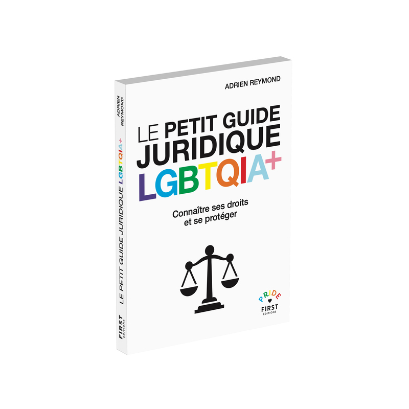 Le Petit Guide juridique LGBTQIA+ - Connaître ses droits et se protéger - Adrien Reymond - FIRST