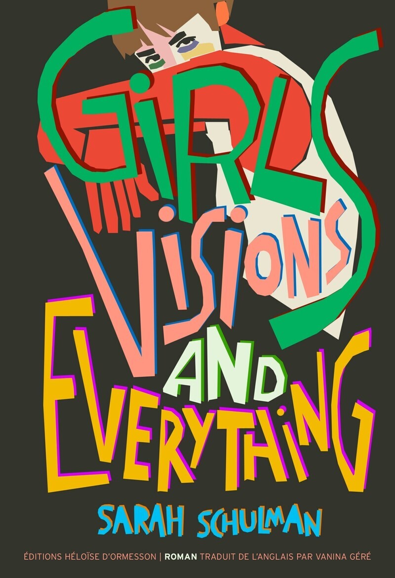 Girls, Visions and Everything - Sarah Schulman - H D ORMESSON