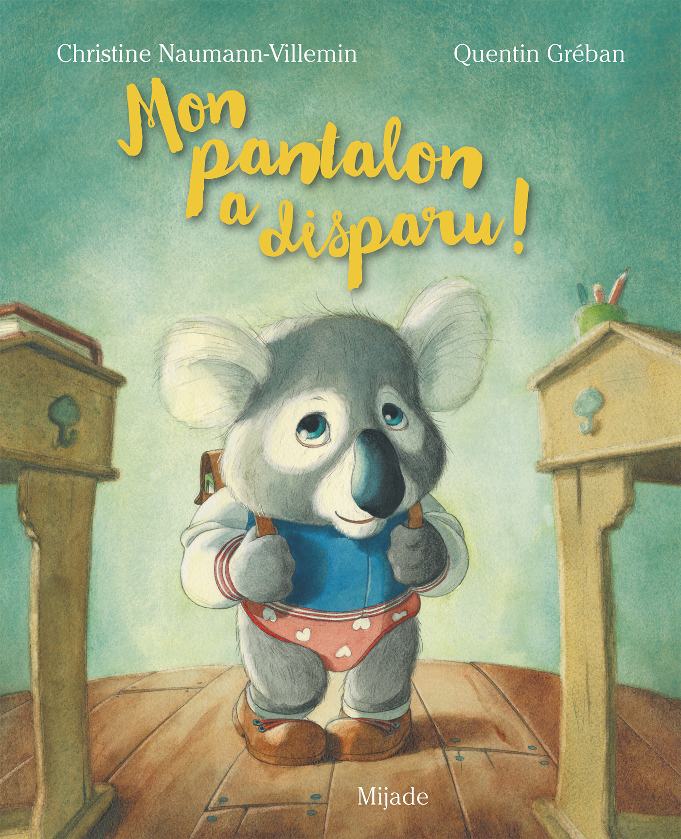 Mon pantalon a disparu ! - Christine Naumann-Villemin, QUENTIN GREBAN - MIJADE