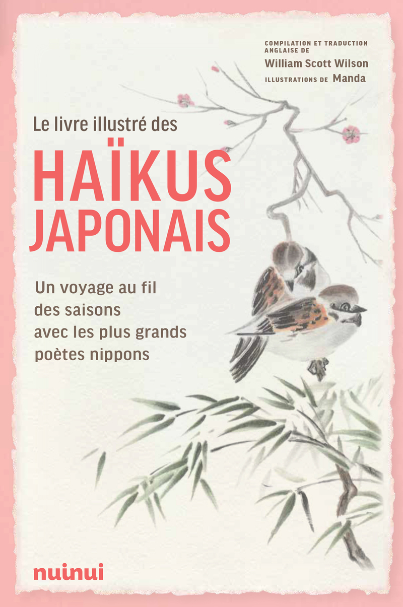 Le livre illustré des haïkus japonais - Un voyage au fil des saisons avec les plus grands poètes nippons - Wilson William Scott - NUINUI