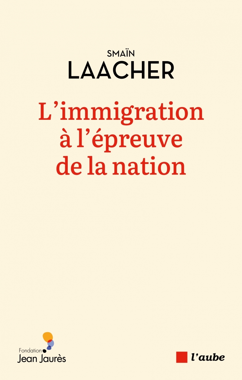 L'immigration à l'épreuve de la nation - Smaïn Laacher - DE L AUBE