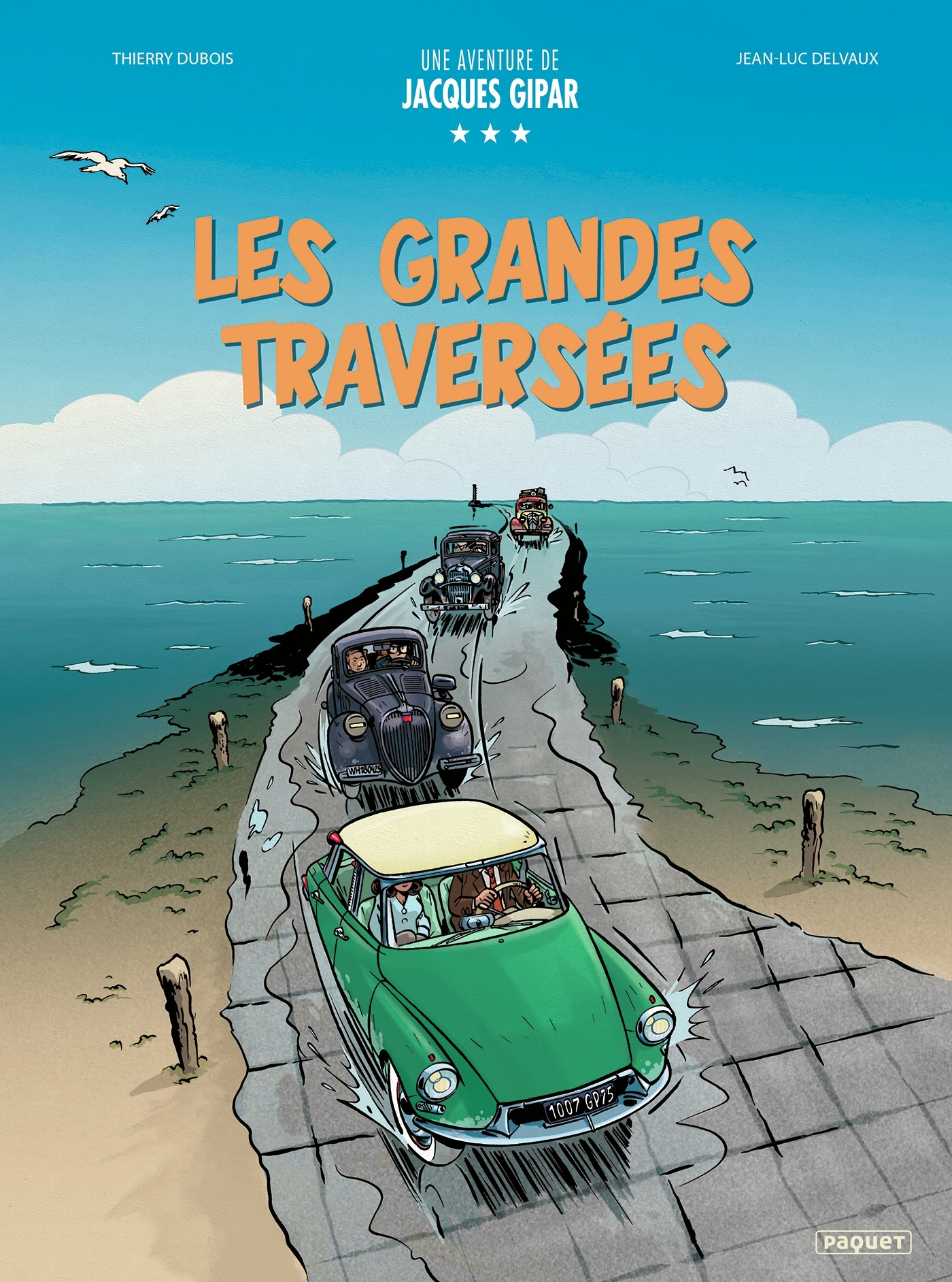 UNE AVENTURE DE JACQUES GIPAR LES GRANDES TRAVERSEES - Thierry Dubois - PAQUET