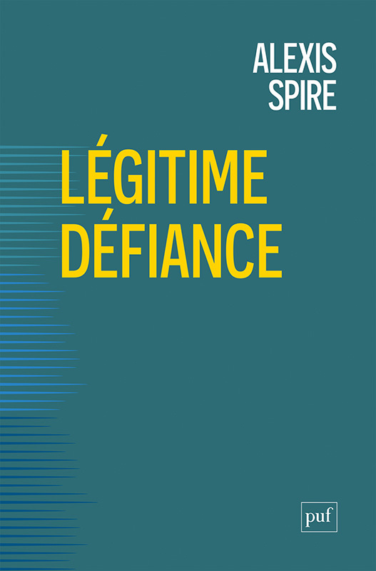 Légitime défiance - Alexis Spire - PUF