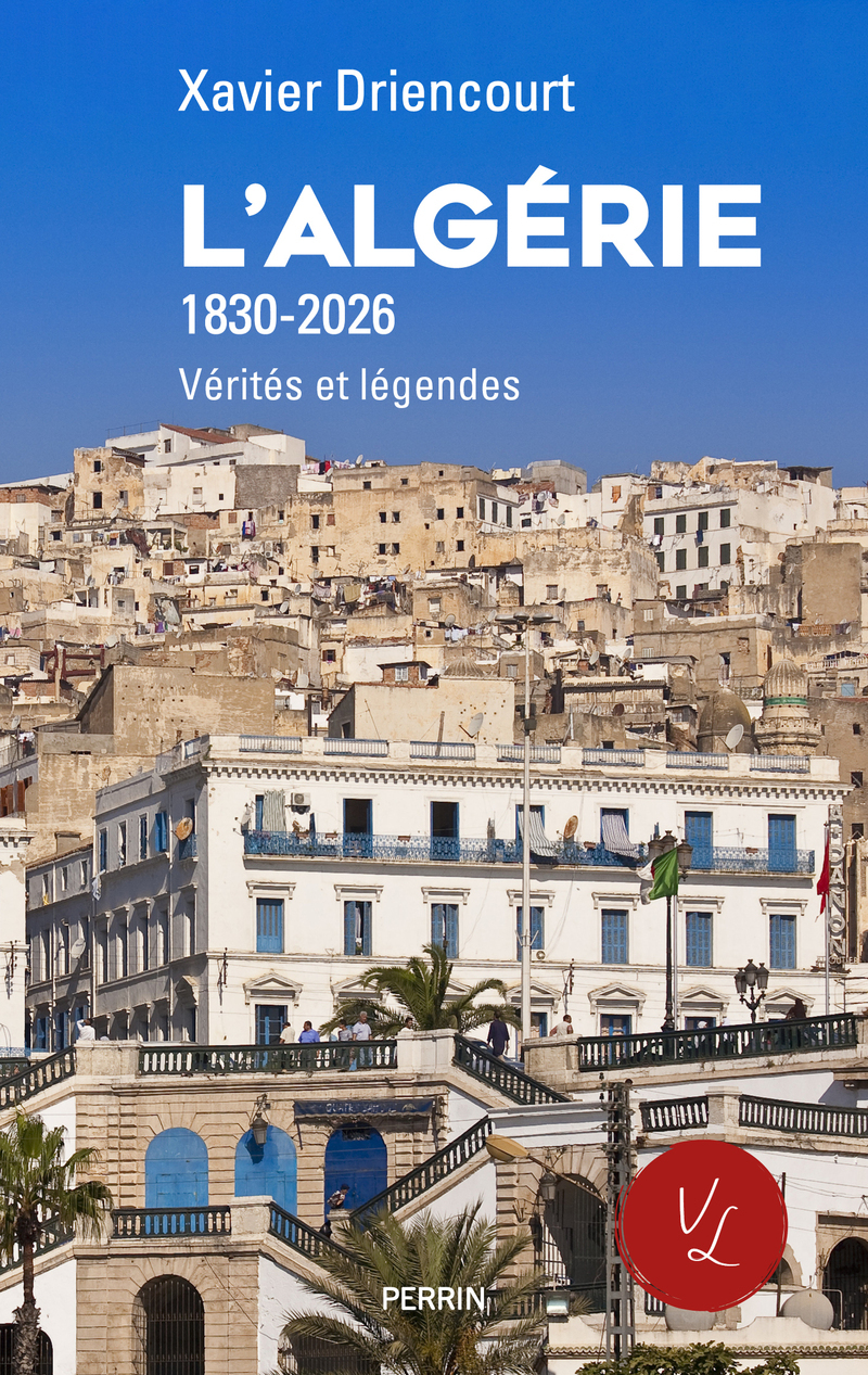 L'Algérie - Xavier Driencourt - PERRIN
