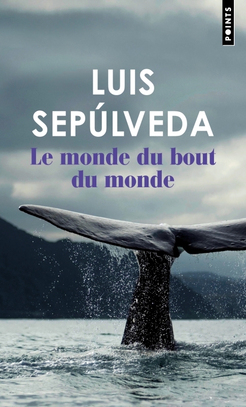 Le Monde du bout du monde - Luis Sepúlveda - POINTS