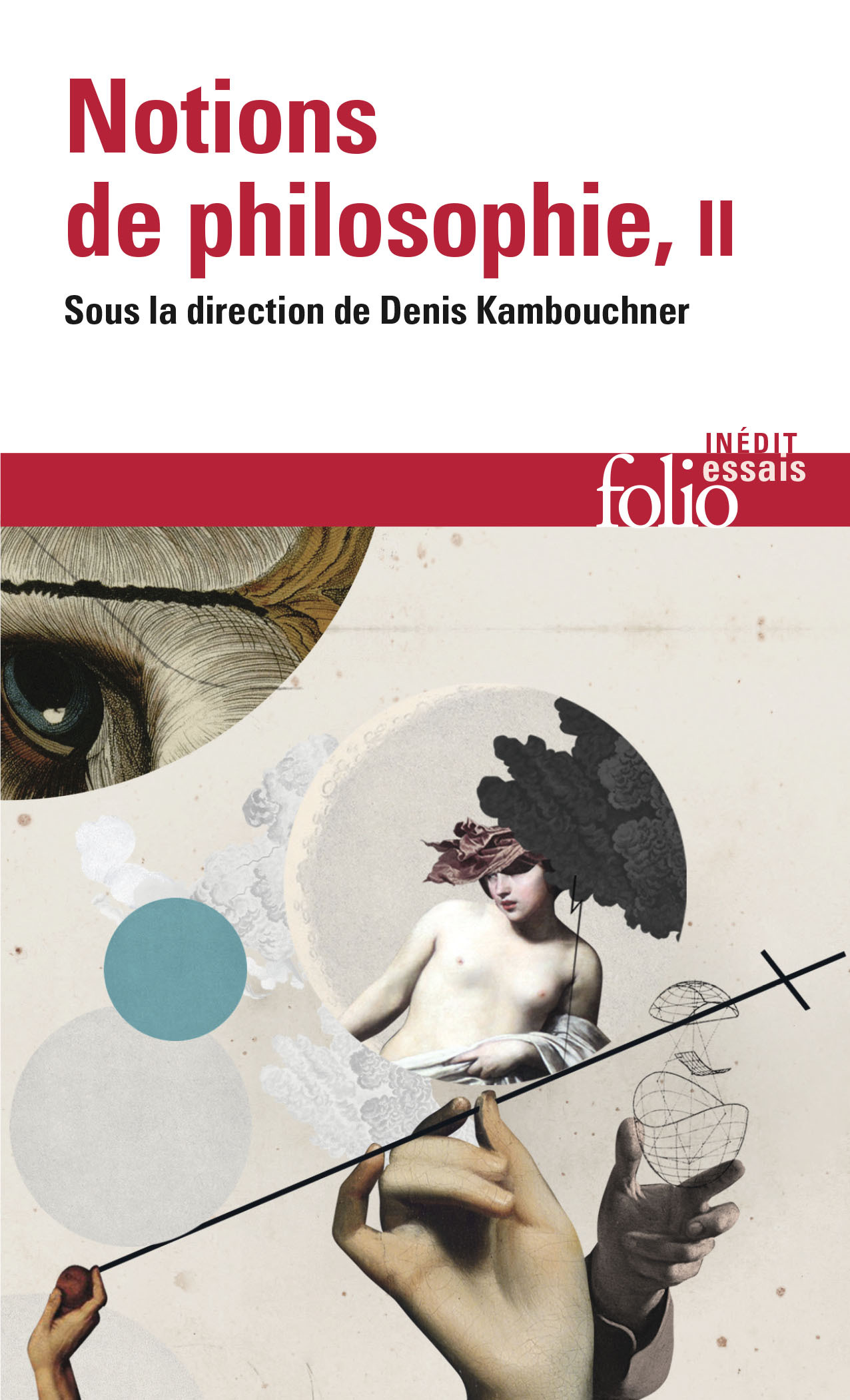Notions de philosophie -  Collectifs, Denis Kambouchner - FOLIO